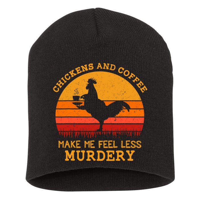 Chickens And Coffee Make Me Feel Less Murdery Vintage Short Acrylic Beanie