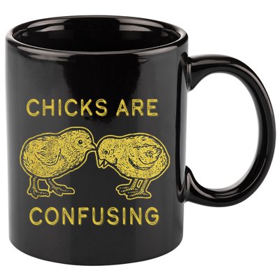 CHICKS ARE CONFUSING 11oz C Handle Ceramic Mug