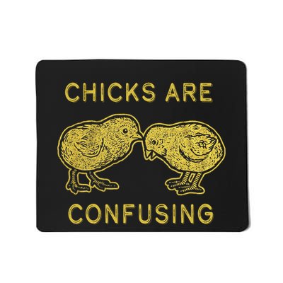 CHICKS ARE CONFUSING Mousepad