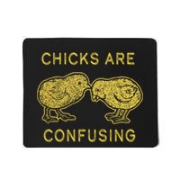 CHICKS ARE CONFUSING Mousepad