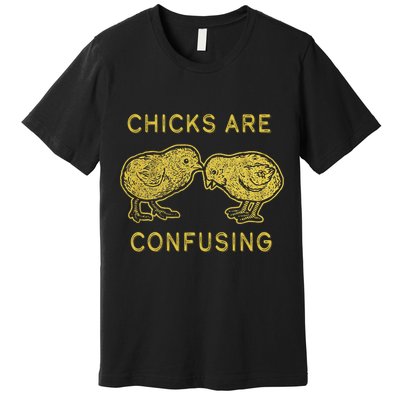 CHICKS ARE CONFUSING Premium T-Shirt