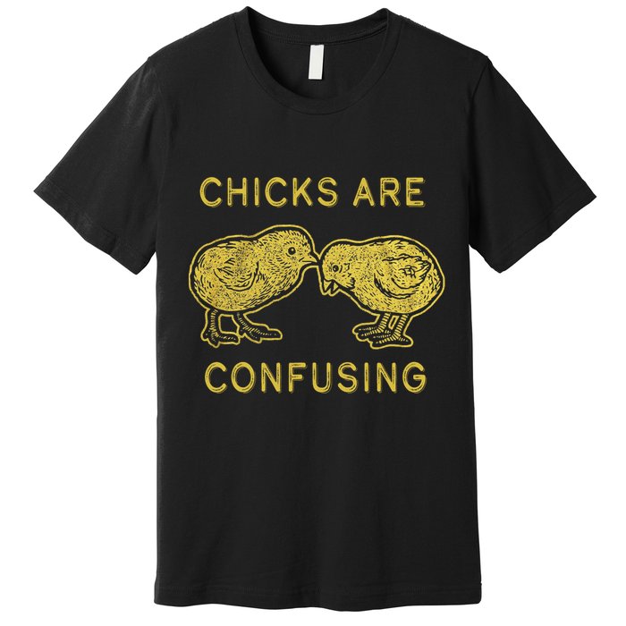 CHICKS ARE CONFUSING Premium T-Shirt
