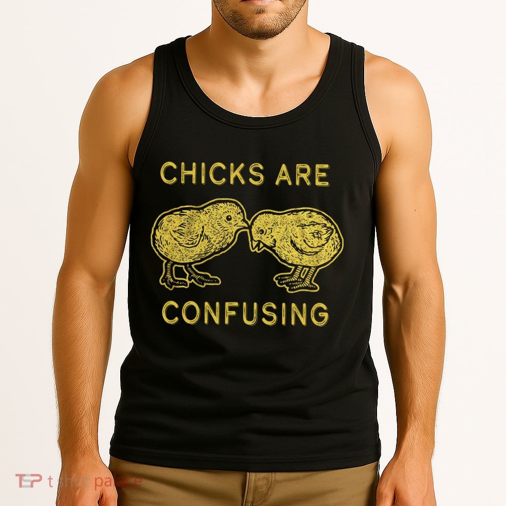 CHICKS ARE CONFUSING Tank Top