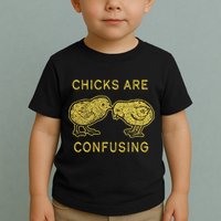 CHICKS ARE CONFUSING Toddler T-Shirt