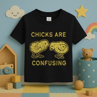 CHICKS ARE CONFUSING Toddler T-Shirt