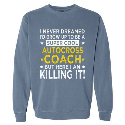 Cool Autocross Coach Funny Auto Racing Humor Race Car Driver Gift Garment-Dyed Sweatshirt