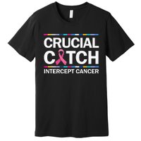 Crucial a Catch Intercept Cancer Breast Cancer Awareness Premium T-Shirt