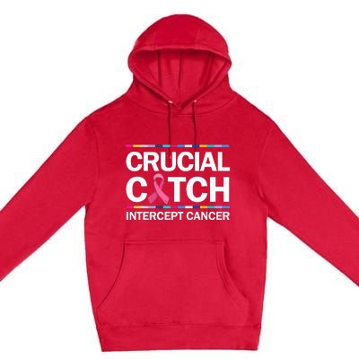 Crucial a Catch Intercept Cancer Breast Cancer Awareness Premium Pullover Hoodie