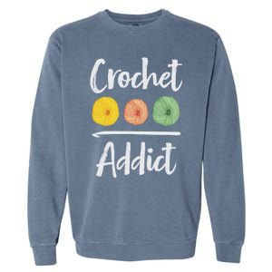 Crochet Addict Crocheting Gift For Mom Crocheters Yarn Lover Gift Garment-Dyed Sweatshirt