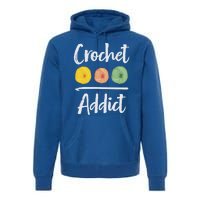 Crochet Addict Crocheting Gift For Mom Crocheters Yarn Lover Gift Premium Hoodie