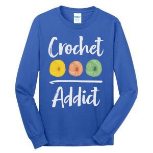 Crochet Addict Crocheting Gift For Mom Crocheters Yarn Lover Gift Tall Long Sleeve T-Shirt