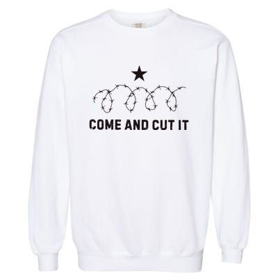 Come And Cut It Barbed Wire Political Garment-Dyed Sweatshirt