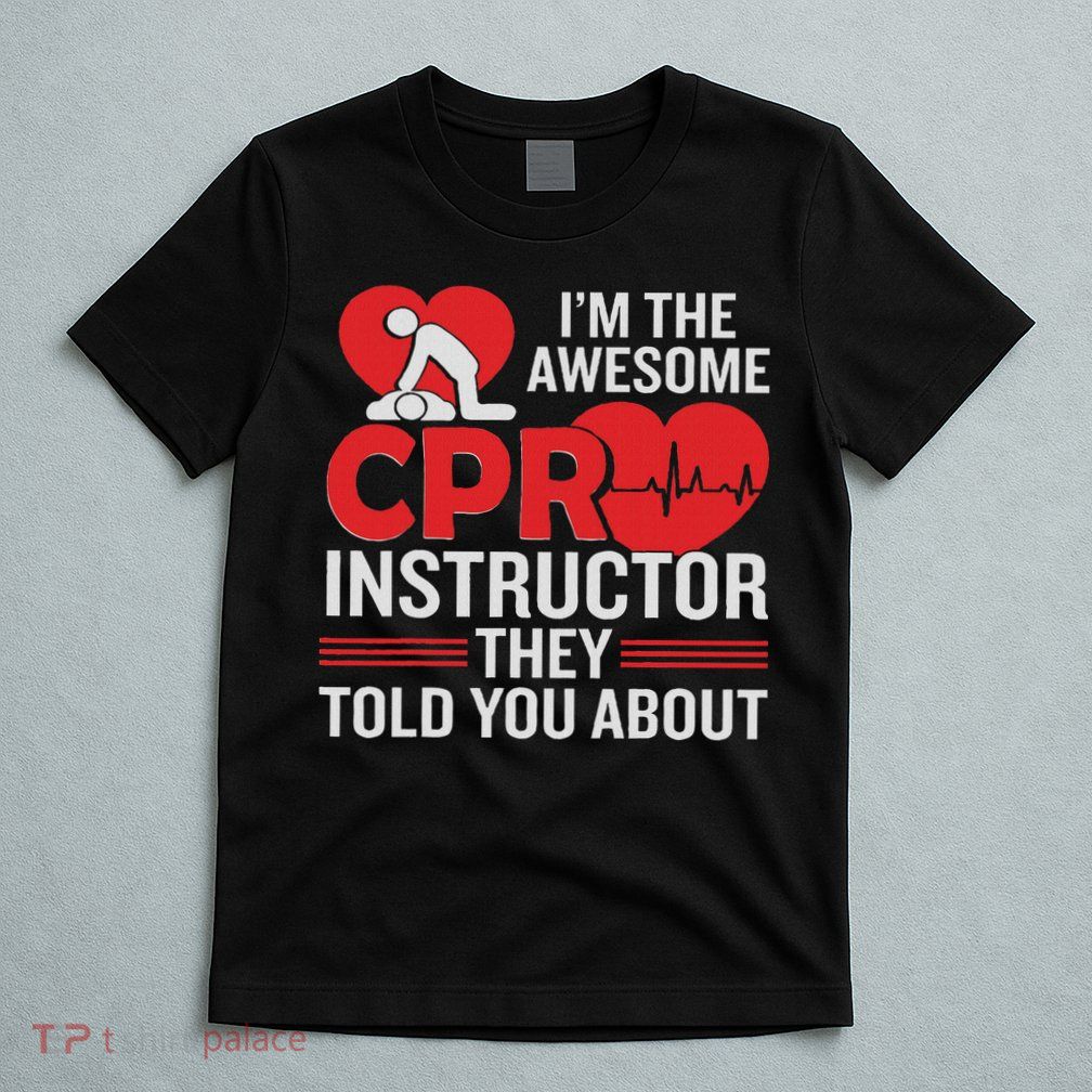 Cpr Accessories Cpr Manikin Training Service Cpr Instructor T-Shirt