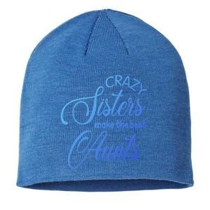 Crazy Aunt Crazy Sisters Make The Best Aunts Funny Family Gift Sustainable Beanie