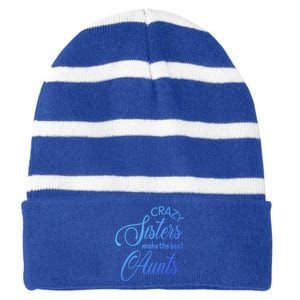 Crazy Aunt Crazy Sisters Make The Best Aunts Funny Family Gift Striped Beanie with Solid Band