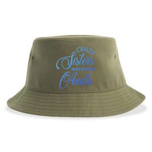 Crazy Aunt Crazy Sisters Make The Best Aunts Funny Family Gift Sustainable Bucket Hat