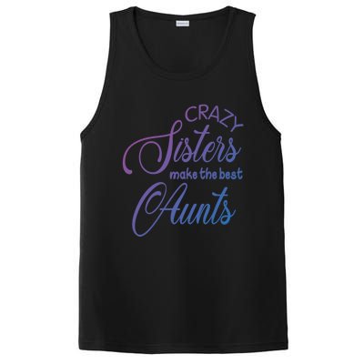 Crazy Aunt Crazy Sisters Make The Best Aunts Funny Family Gift PosiCharge Competitor Tank