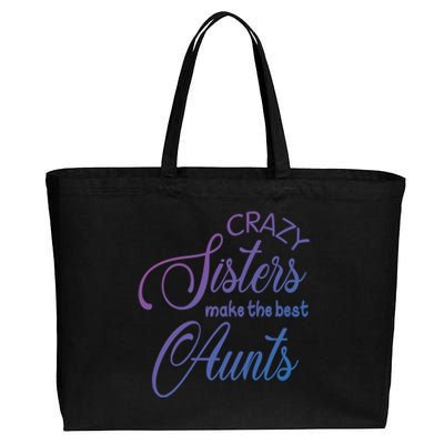 Crazy Aunt Crazy Sisters Make The Best Aunts Funny Family Gift Cotton Canvas Jumbo Tote