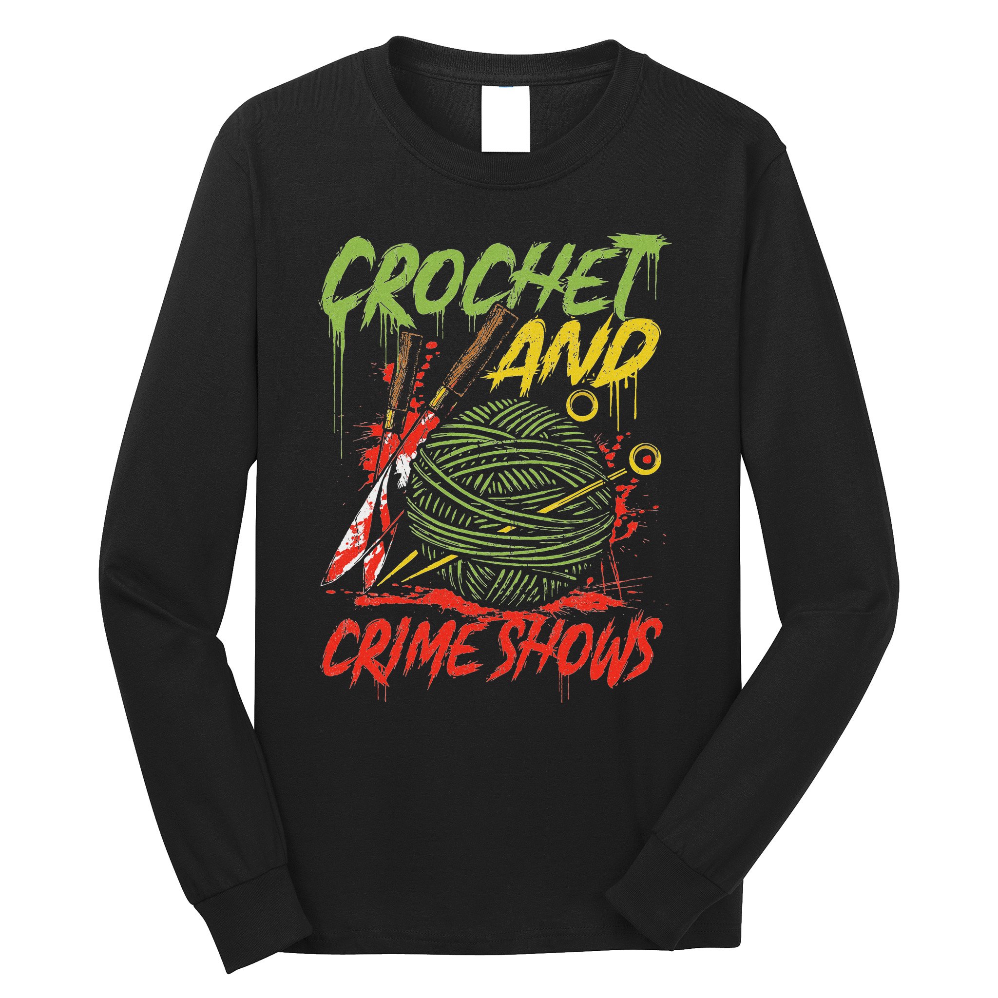 Crochet And Crime Shows Funny Crime Show Lover Knitting Long Sleeve Shirt