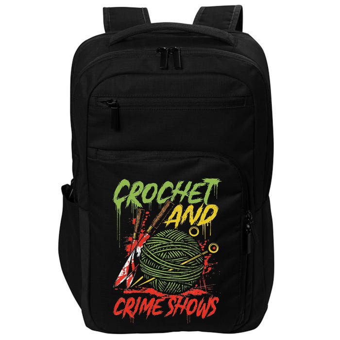 Crochet And Crime Shows Funny Crime Show Lover Knitting Impact Tech Backpack