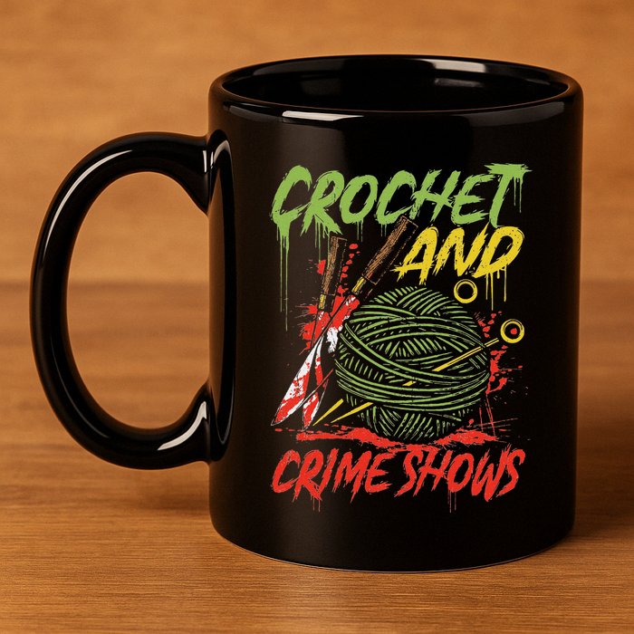 Crochet And Crime Shows Funny Crime Show Lover Knitting 11oz C Handle Ceramic Mug