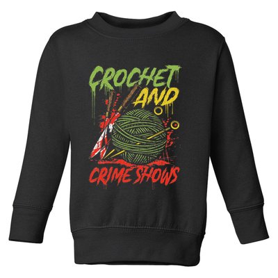 Crochet And Crime Shows Funny Crime Show Lover Knitting Toddler Sweatshirt