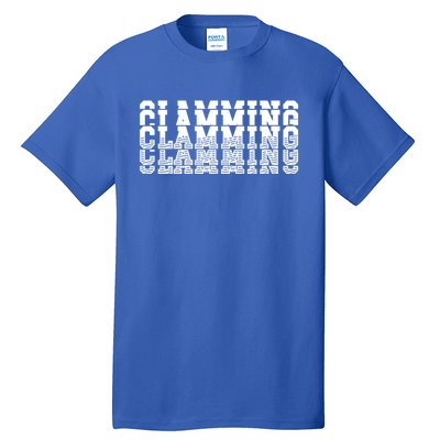 Clamming All Clam Digs ThatS How We DigEm Gift Tall T-Shirt