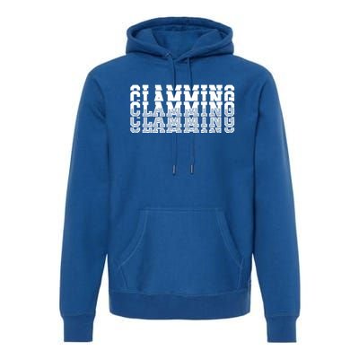 Clamming All Clam Digs ThatS How We DigEm Gift Premium Hoodie