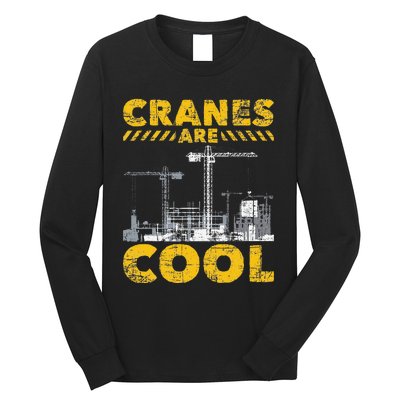 Cranes Are Cool Crane Operator Construction Equipment Long Sleeve Shirt