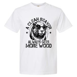 Cute American Clean Beaver Always Gets More Wood Beaver Love Garment-Dyed Heavyweight T-Shirt