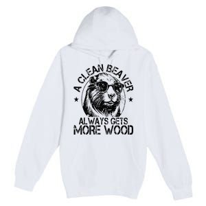 Cute American Clean Beaver Always Gets More Wood Beaver Love Premium Pullover Hoodie