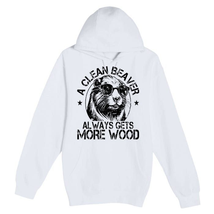 Cute American Clean Beaver Always Gets More Wood Beaver Love Premium Pullover Hoodie