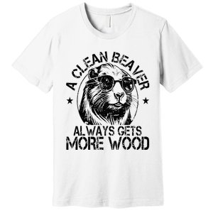 Cute American Clean Beaver Always Gets More Wood Beaver Love Premium T-Shirt