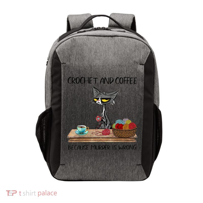 Crochet And Coffee Because Murder Is Wrong Croche Cat Vector Backpack