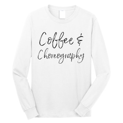 Coffee And Choreography Dance Fitness Instructor Ballet Long Sleeve Shirt