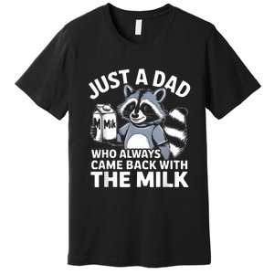 Cwho Always Came Back With The Milk Dad Premium T-Shirt