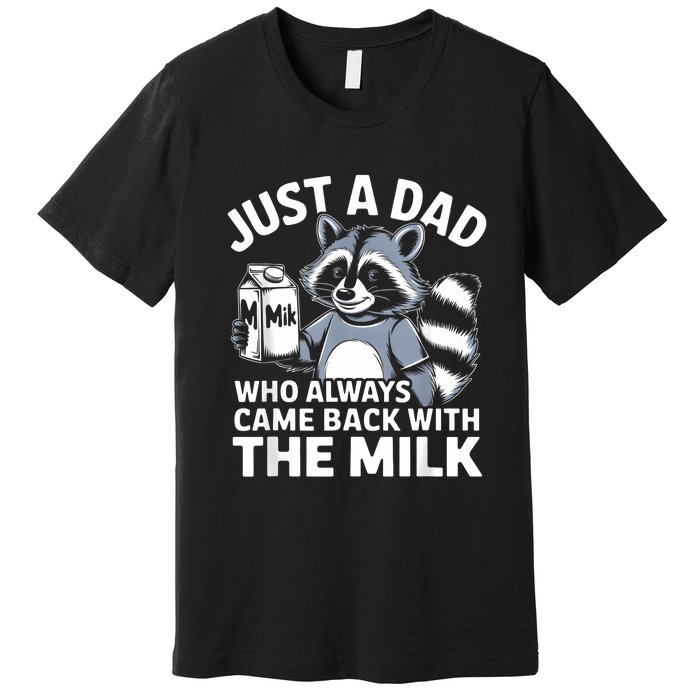 Cwho Always Came Back With The Milk Dad Premium T-Shirt