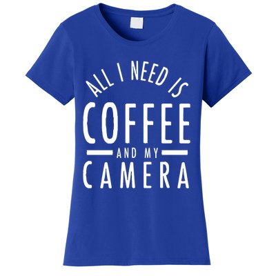 Camera And Coffee Gift Funny Photography Quote Photographer Gift Women's T-Shirt