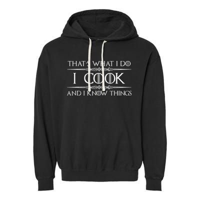 Chef And Cook Gifts I Cook And I Know Things Funny Cooking Garment-Dyed Fleece Hoodie