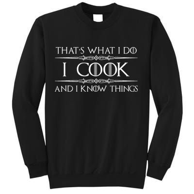 Chef And Cook Gifts I Cook And I Know Things Funny Cooking Sweatshirt