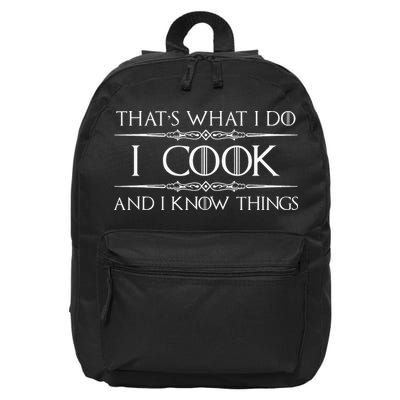 Chef And Cook Gifts I Cook And I Know Things Funny Cooking 16 in Basic Backpack