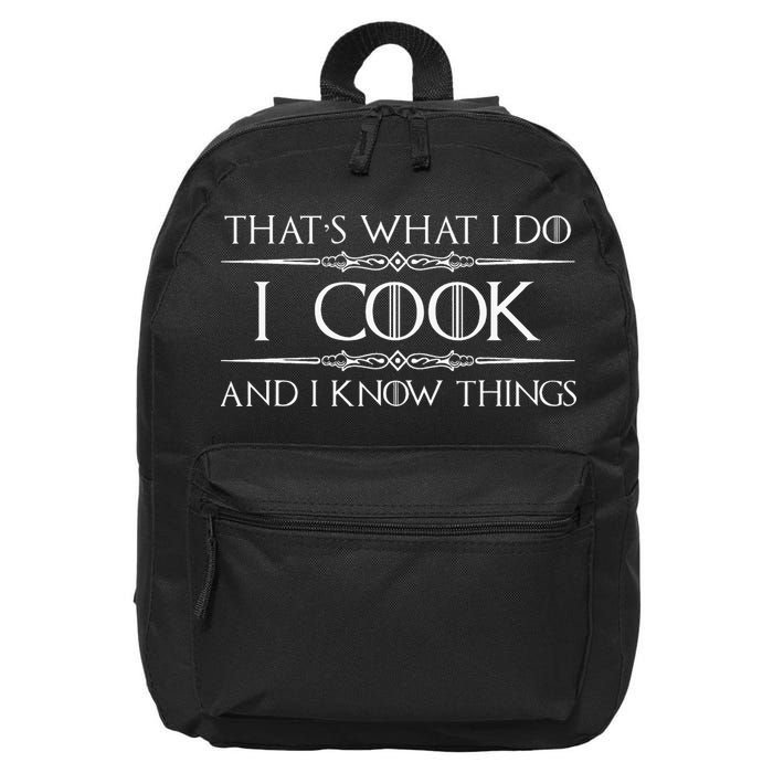 Chef And Cook Gifts I Cook And I Know Things Funny Cooking 16 in Basic Backpack