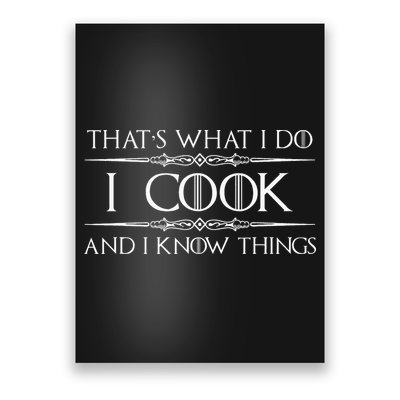 Chef And Cook Gifts I Cook And I Know Things Funny Cooking Poster