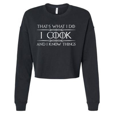 Chef And Cook Gifts I Cook And I Know Things Funny Cooking Cropped Pullover Crew