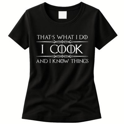 Chef And Cook Gifts I Cook And I Know Things Funny Cooking Womens T-Shirt