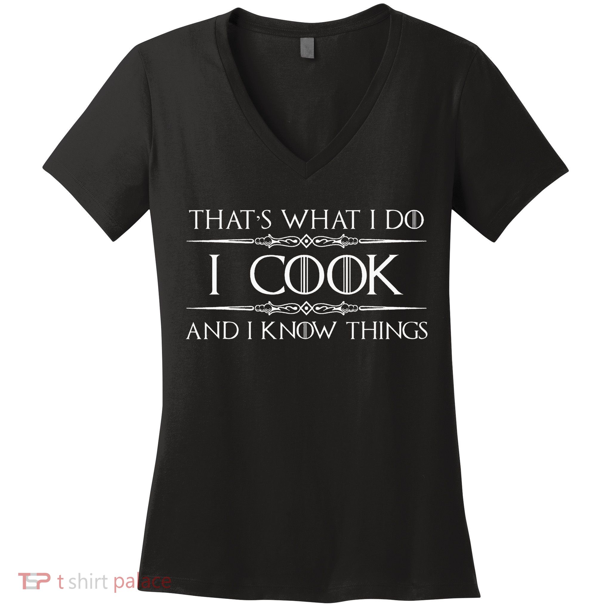 Chef And Cook Gifts I Cook And I Know Things Funny Cooking Women's V-Neck T-Shirt