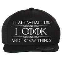 Chef And Cook Gifts I Cook And I Know Things Funny Cooking Wool Snapback Cap
