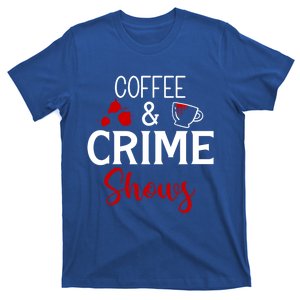 Coffee And Crime Shows Cool Gift T-Shirt