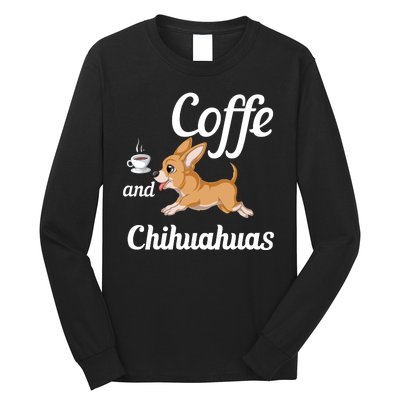 Coffee And Chihuahuas Long Sleeve Shirt