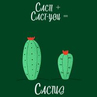 Cacti Cact-You Equals Cactus T-Shirt